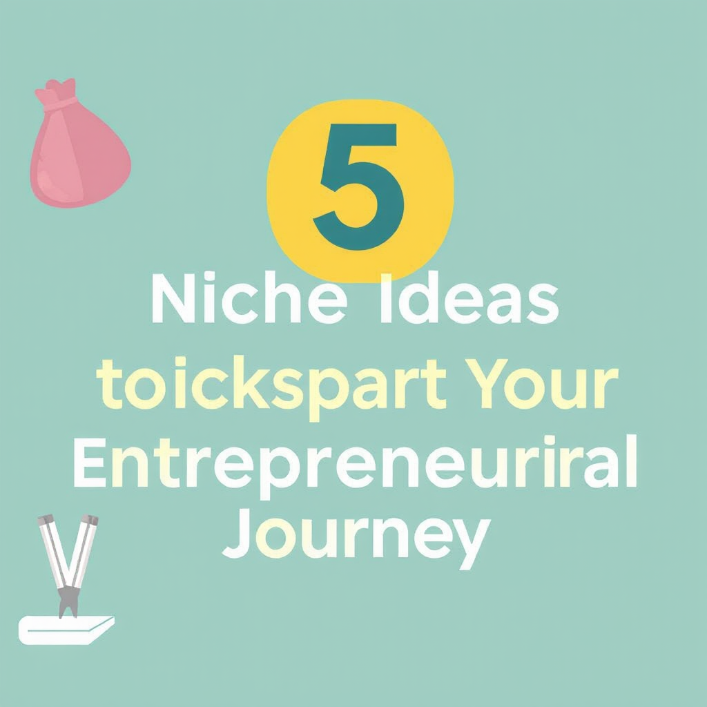 5 High-Profit Niche Ideas to Kickstart Your Entrepreneurial Journey